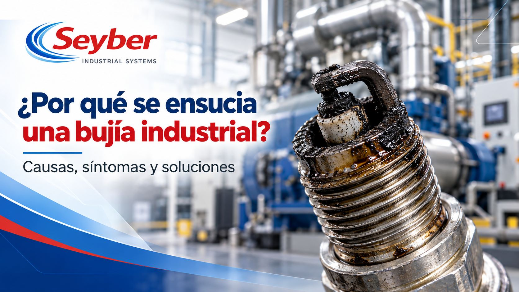 ¿Por qué se ensucia una bujía industrial? Causas, síntomas y soluciones